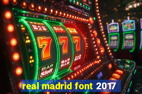 real madrid font 2017